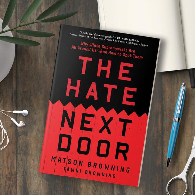 The Hate Next Door: Why White Supremacists Are All around Us―And How to Spot Them