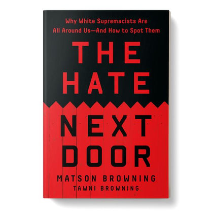 The Hate Next Door: Why White Supremacists Are All around Us―And How to Spot Them