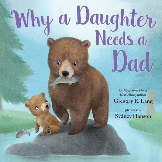 Why a Daughter Needs a Dad: Celebrate Your Father Daughter Bond This Father'S Day with This Special Picture Book! (Always in My Heart)